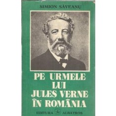 Pe urmele lui Jules Verne in Romania - Simion Saveanu