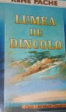 LUMEA DE DINCOLO RENE PACHE