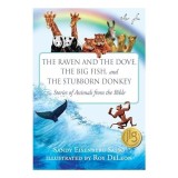 Raven and the Dove, the Big Fish, and the Stubborn Donkey