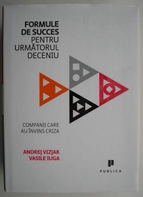 Formule de succes pentru urmatorul deceniu &amp;ndash; Andrej Vizjak, Vasile Iuga foto