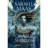 Orasul Semilunii. Casa Cerului si a Aerului - Sarah J. Maas, editia 2022, Litera