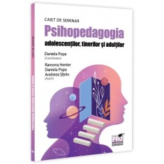 Psihopedagogia adolescentilor, tinerilor si adultilor. Caiet de seminar, Andreea Sitoiu, Ramona Henter, Daniela Popa
