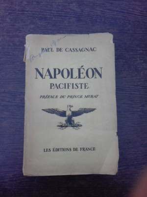 Napoleon Pacifiste - Paul de Cassagnac (carte in limba franceza) foto