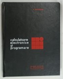 CALCULATOARE ELECTRONICE SI PROGRAMARE de N. RACOVEANU , 1968