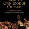 A Knight&#039;s Own Book of Chivalry