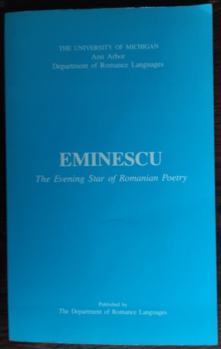 EMINESCU:THE EVENING STAR OF ROMANIAN POETRY/UNIVERSITY OF MICHIGAN/ANN ARBOR&#039;86
