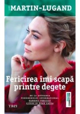 Fericirea imi scapa printre degete - Agnes Martin-Lugand - Trei foto