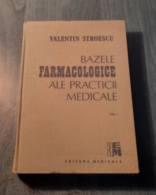 Bazele farmacologice ale practicii medicale volumul 1 Valentin Stroescu foto