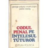 Codul penal pe intelesul tuturor - George Antoniu