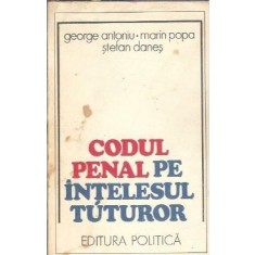 Codul penal pe intelesul tuturor - George Antoniu