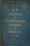 Cumpara ieftin Alte mentiuni de istoriografie literara si folclor, 1957-1960 - 1961 - Perpessicius (Z251)