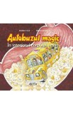 Autobuzul magic. In interiorul corpului uman - Joanna Cole, Bruce Degen