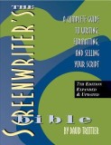 The Screenwriter&#039;s Bible, 7th Edition: A Complete Guide to Writing, Formatting, and Selling Your Script