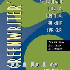 The Screenwriter's Bible, 7th Edition: A Complete Guide to Writing, Formatting, and Selling Your Script