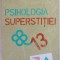 PSIHOLOGIA SUPERSTITIEI de STUART A. VYSE , 2012