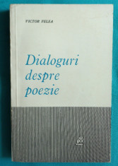 Victor Felea &amp;ndash; Dialoguri despre poezie ( Petre Stoica Nina Cassian Ion Vinea ) foto