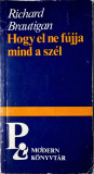 Brautigan Richard - Hogy el ne fujja mind a szel - 1056 (carte pe limba maghiara)