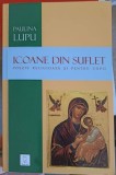 ICOANE DIN SUFLET. POEZIE RELIGIOASA SI PENTRU COPII-PAULINA LUPU-252276
