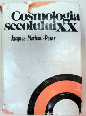 COSMOLOGIA SECOLULUI XX de JACQUES MERLEAU - PONTY , 1978 foto