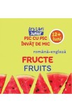 Pic cu pic invat de mic: Fructe. Fruits