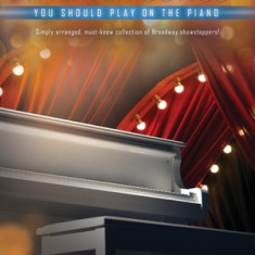 First 50 Theater Songs You Should Play on Piano: Simply Arranged, Must-Know Broadway Showstoppers Arranged for Easy Piano with Lyrics