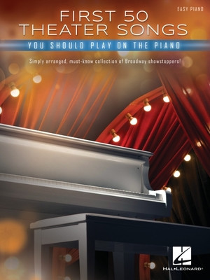 First 50 Theater Songs You Should Play on Piano: Simply Arranged, Must-Know Broadway Showstoppers Arranged for Easy Piano with Lyrics foto