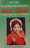 Un mister extrasenzorial Maria Varlan si terapiile sale naturale