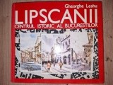 Lipscanii: Centrul istoric al bucurestilor- Gheorghe Leahu