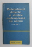 MATERIALSMUL DIALECTIC SI STIINTELE CONTEMPORANE ALE NATURII , VOLUMUL III - 1962