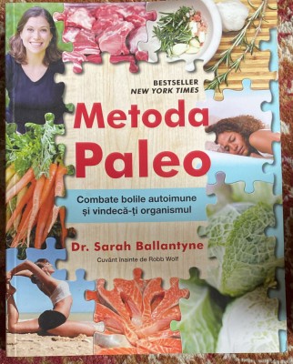 METODA PALEO,Dr.SARAH BALLANTYNE(COMBATE BOLILE AUTOIMUNE SI VINDECA ORGANISMUL) foto
