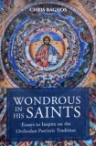 Wondrous in His Saints. Essays to Inspire on the Orthodox Patristic Tradition - Chris Baghos