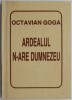 Ardealul n-are Dumnezeu - Octavian Goga - Carte Poezie Beletristica