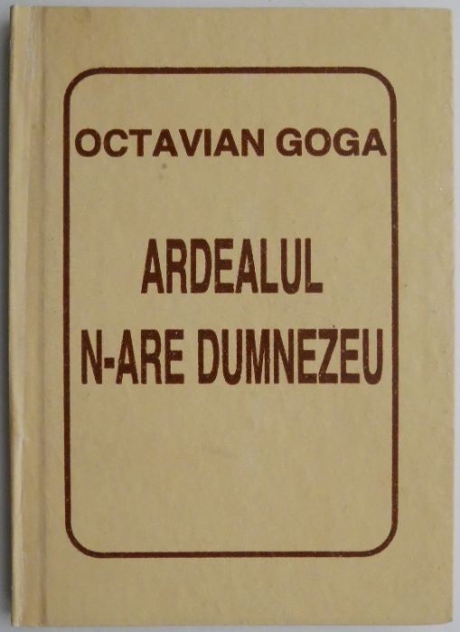 Ardealul n-are Dumnezeu &ndash; Octavian Goga