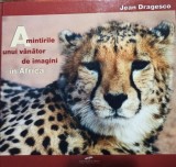 Jean Dragesco - Amintirile unui vanator de imagini in Africa (Editia: 2005)