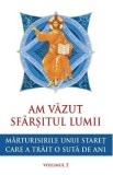 Am vazut sfarsitul lumii. Marturisirile unui staret care a trait o suta de ani Vol.2