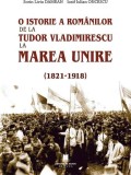O istorie a rom&acirc;nilor: de la Tudor Vladimirescu la Marea Unire (1821-1918) - Paperback brosat - Cetatea de Scaun