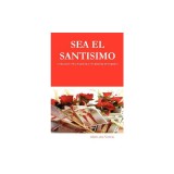 Sea El Santisimo - A Manual for Misa Espiritual &amp; Mediumship Development