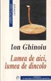 Ion Ghinoiu - Lumea de aici, lumea de dincolo