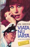 Carte Ion Grecea - Viata nu iarta, autobiografie emotionanta, romana, 1974, brosata, 270 pagini