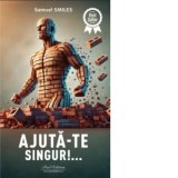Ajuta-te singur!... - Samuel Smiles