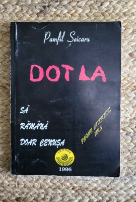 Pamfil Seicaru - Dotla, sa ramana doar cenusa foto