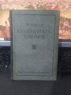 W. Pauli, Relativitatstheorie, Teoria relativității, Teubner, Berlin 1921, 006 foto