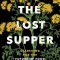 The Lost Supper: Searching for the Future of Food in the Flavors of the Past