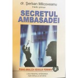 Serban Milcoveanu - Secretul ambasadei - Psiho-analiza sexului feminin (Editia: 2006)