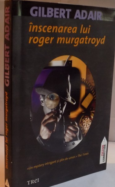 INSCENAREA LUI ROGER MURGATROYD de GILBERT ADAIR , 2010