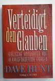 VERTEIDIGT DEN GLAUBEN ( APARAREA CREDINTEI ) von DAVE HUNT , TEXT IN LIMBA GERMANA , 2000