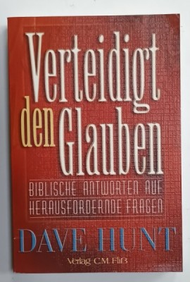 VERTEIDIGT DEN GLAUBEN ( APARAREA CREDINTEI ) von DAVE HUNT , TEXT IN LIMBA GERMANA , 2000 foto