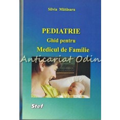 Pediatrie. Ghid Pentru Medicul De Familie - Silvia Matasaru