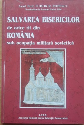 Tudor R. Popescu - Salvarea Bisericilor de orice rit din Romania sub ocupatia militara sovietica foto