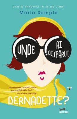 Unde ai disparut, Bernadette ? - Maria Semple foto